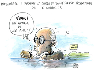 Vignetta con protagonista Le Corbusier, il testo dice: "inaugurata a Firminy la chiesa di Saint Pierre progettata da Le Corbusier" la vignetta rappresenta Le Corbusier che riemerge dall'acqua del mare e dice: fiuuu! un'apnea di 46 anni!